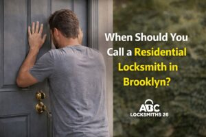 When Should You Call a Residential Locksmith in Brooklyn